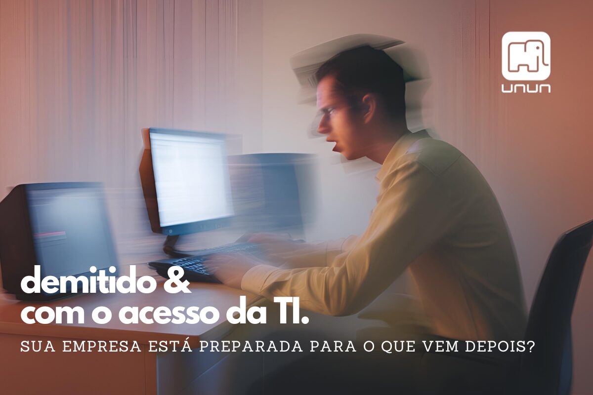 Demitido e com o acesso da T.I. - sua empresa está preparada para o que vem depois?